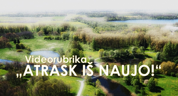 Videorubrika „Atrask iš naujo!“
